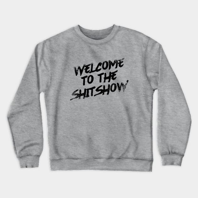 Welcome To the Shitshow Crewneck Sweatshirt by Zen Cosmos Official